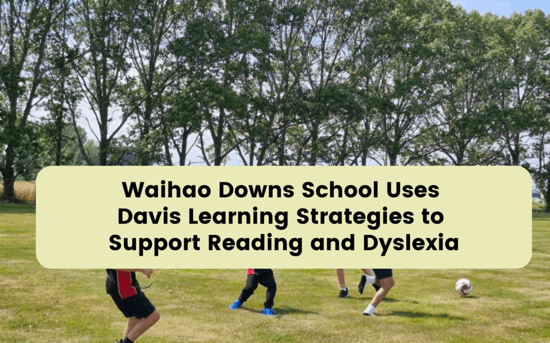 Waihao Downs School Uses Davis Learning Strategies to Support Reading and Dyslexia